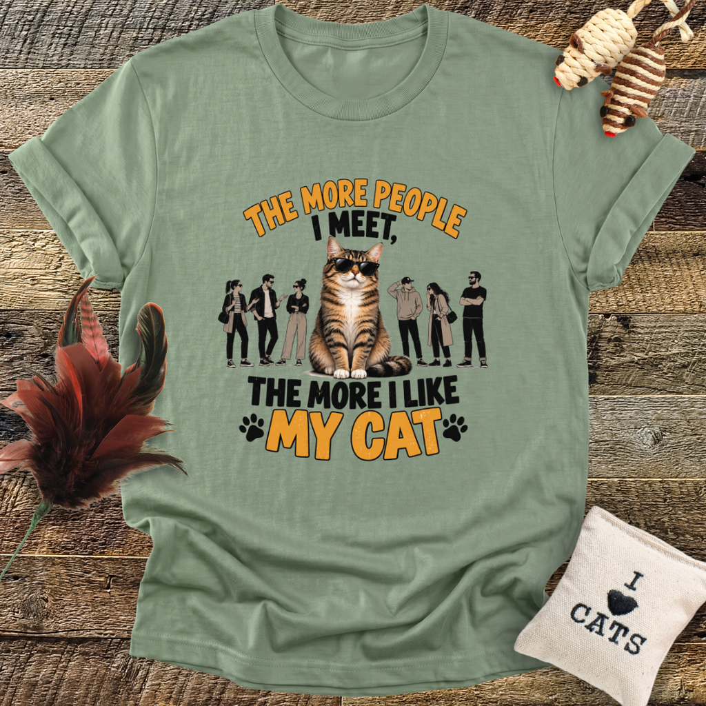 The More People I Meet, The More I Like My Cat T-Shirt
