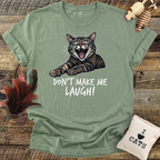 Don't Make Me Laugh T-Shirt