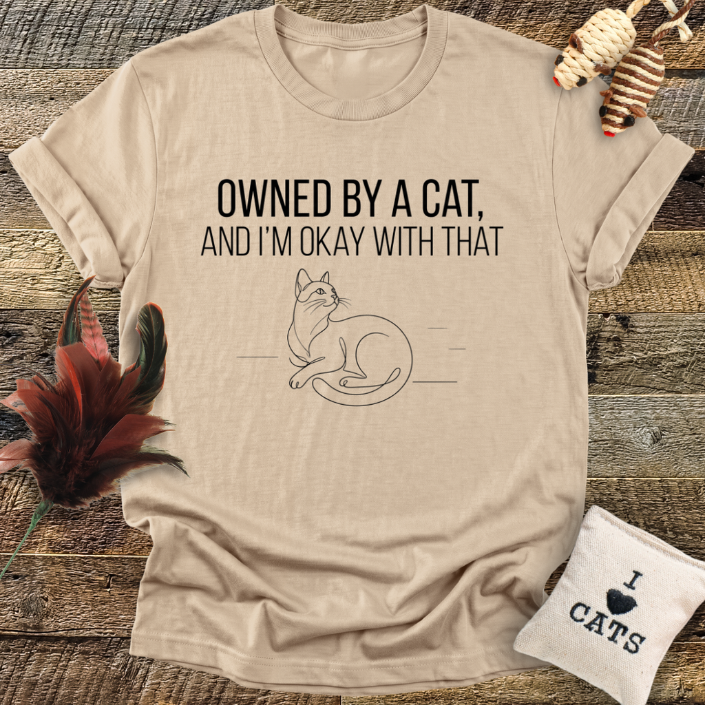 Owned By A Cat And I'm OK With That T-Shirt