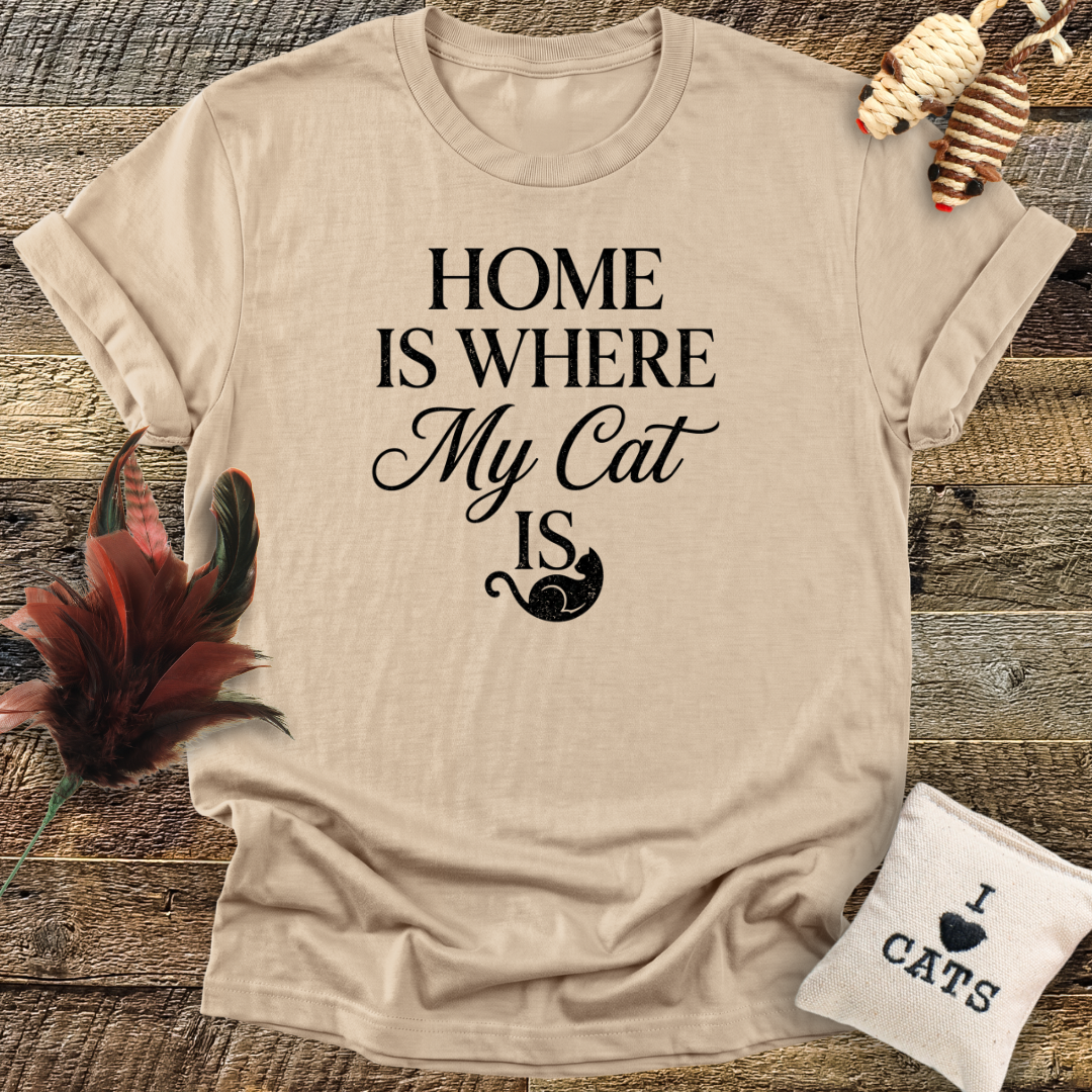 Home Is Where My Cat Is T-Shirt