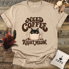 Need Coffee Right Meow T-Shirt