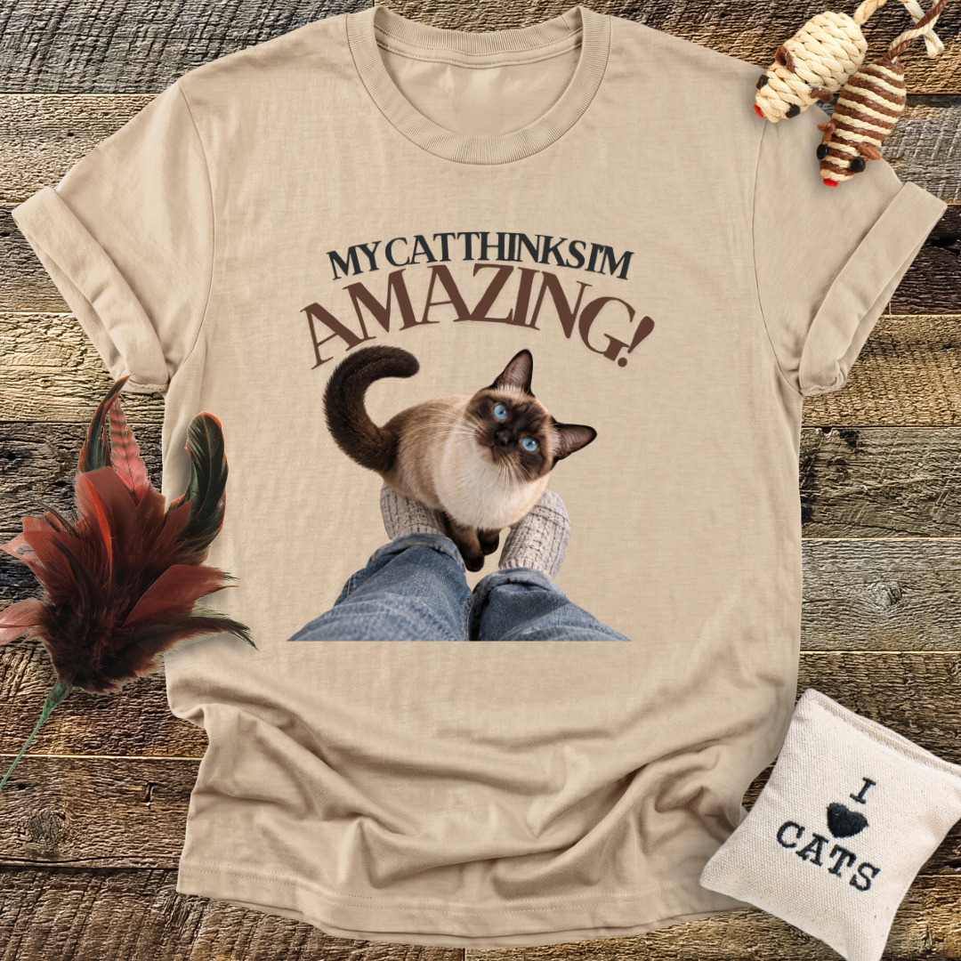 My Cat Thinks I'm Amazing T-Shirt