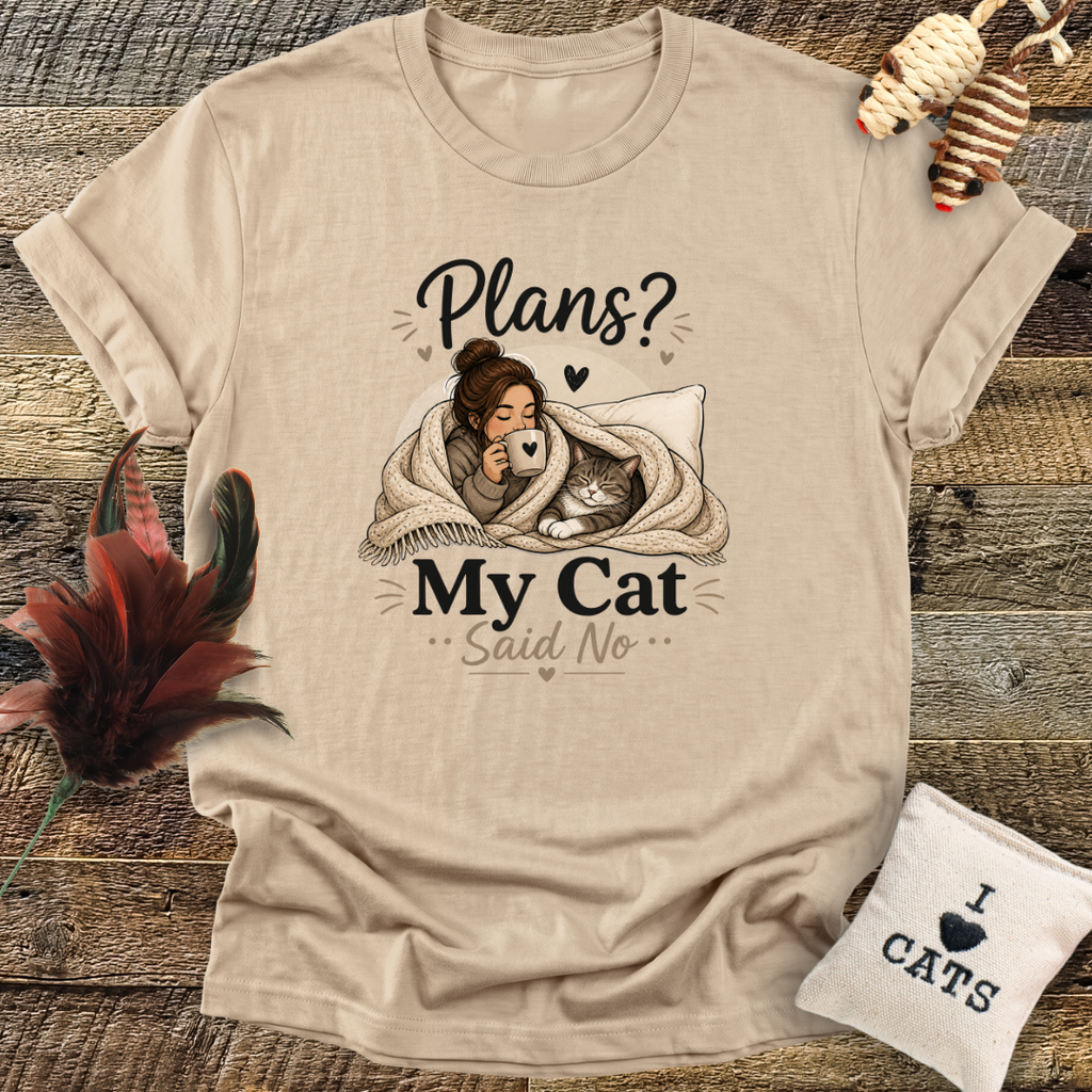 Plans? My Cat Said No T-Shirt