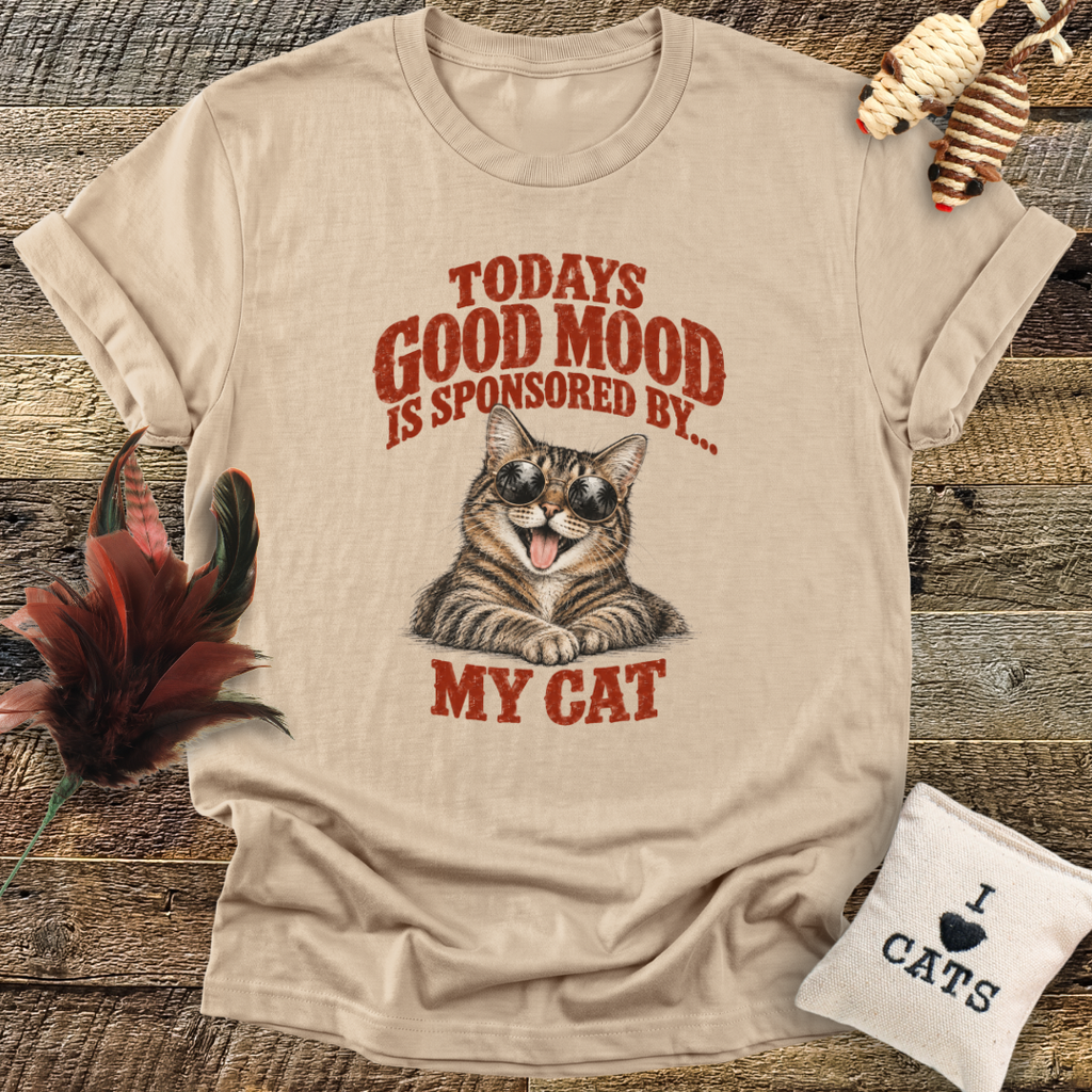 Todays Good Mood Is Sponsored By My Cat T-Shirt