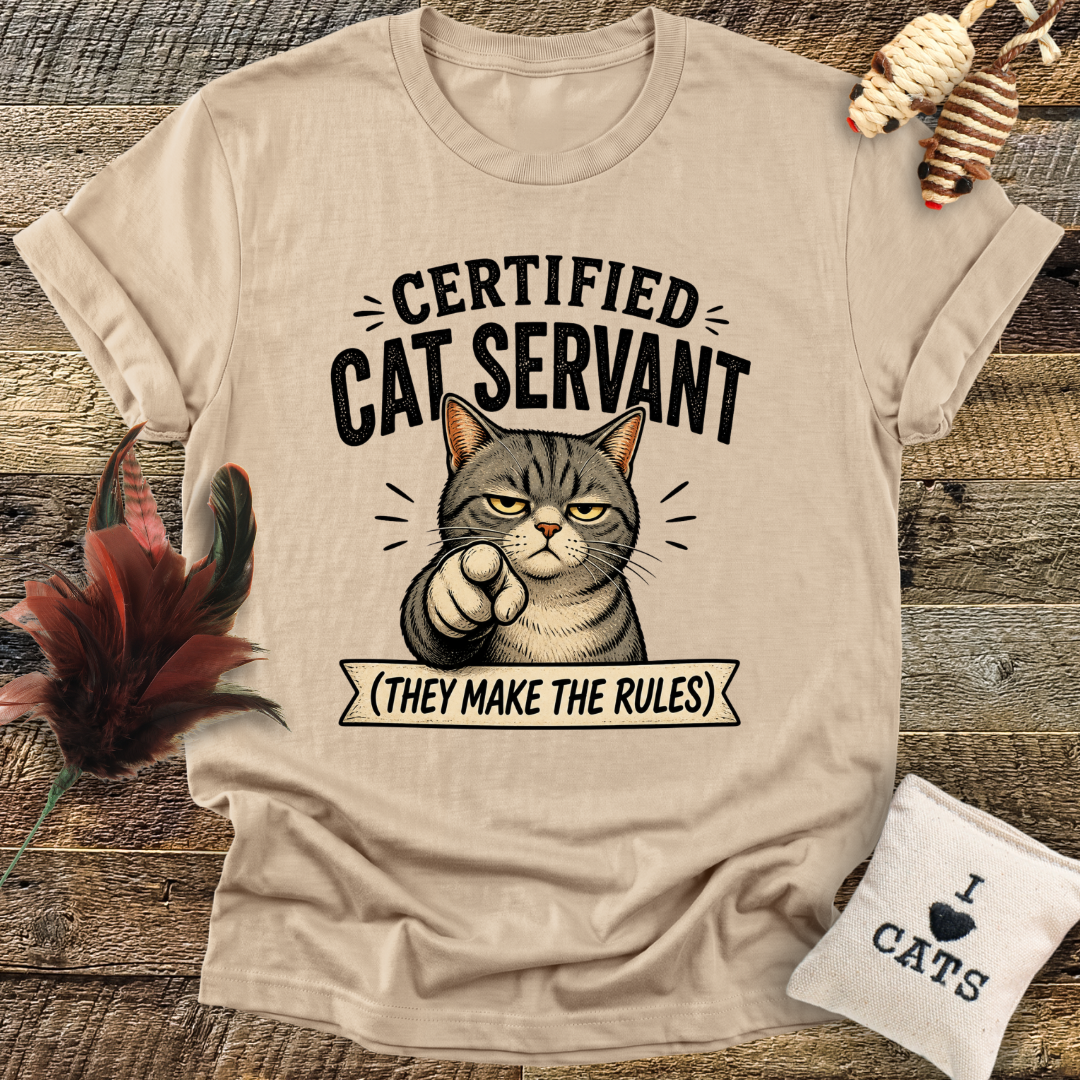 Certified Cat Servant, They Make The Rules T-Shirt