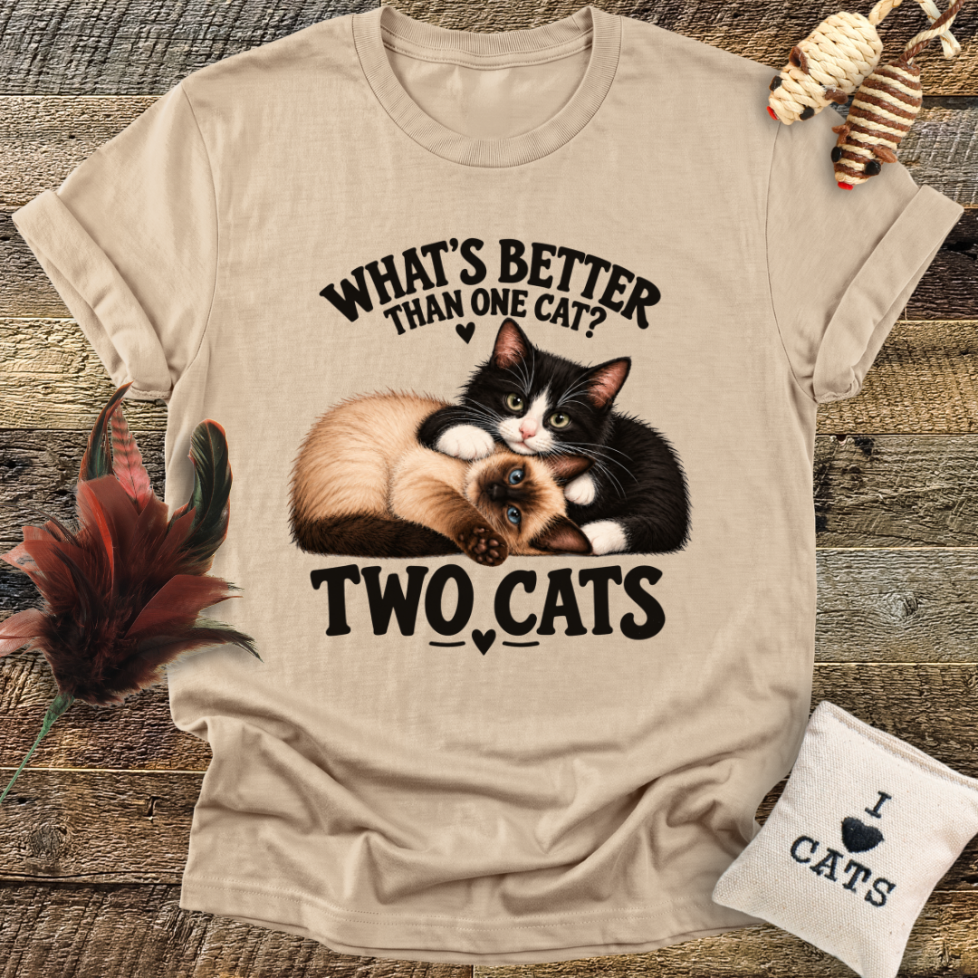 Whats Better Than One Cat? T-Shirt