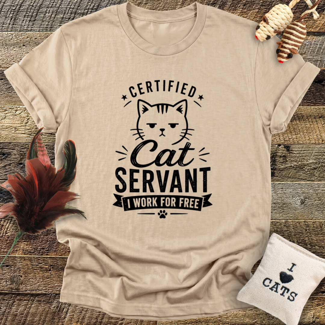 Certified Cat Servant, I Work For Free T-Shirt