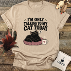 I'm Only Talking To My Cat Today T-Shirt