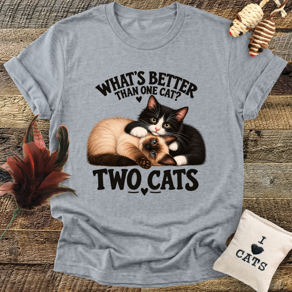 Whats Better Than One Cat? T-Shirt