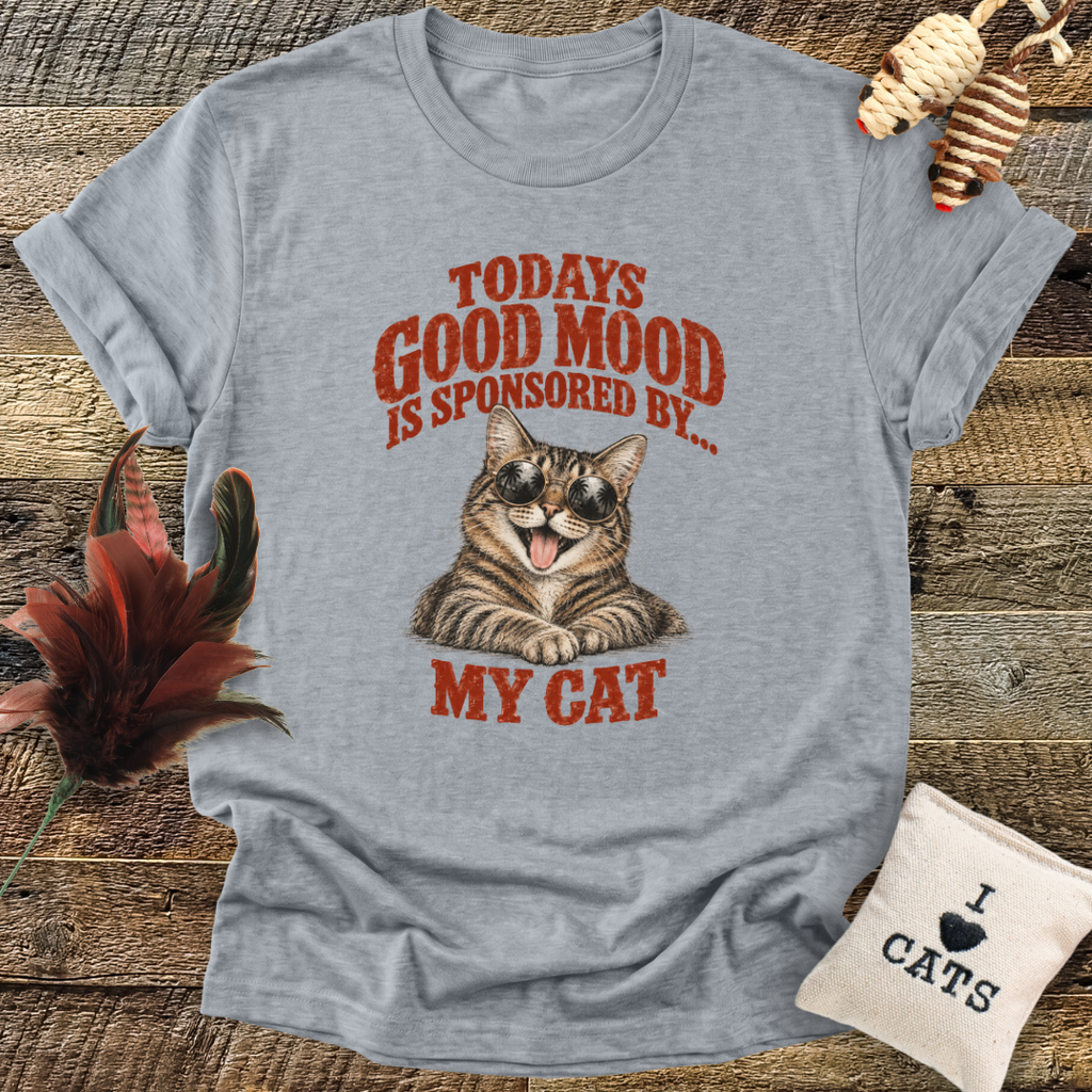 Todays Good Mood Is Sponsored By My Cat T-Shirt