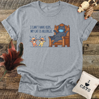 I Can't Have Kids...T-Shirt