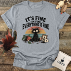 Everything Is Fine T-Shirt