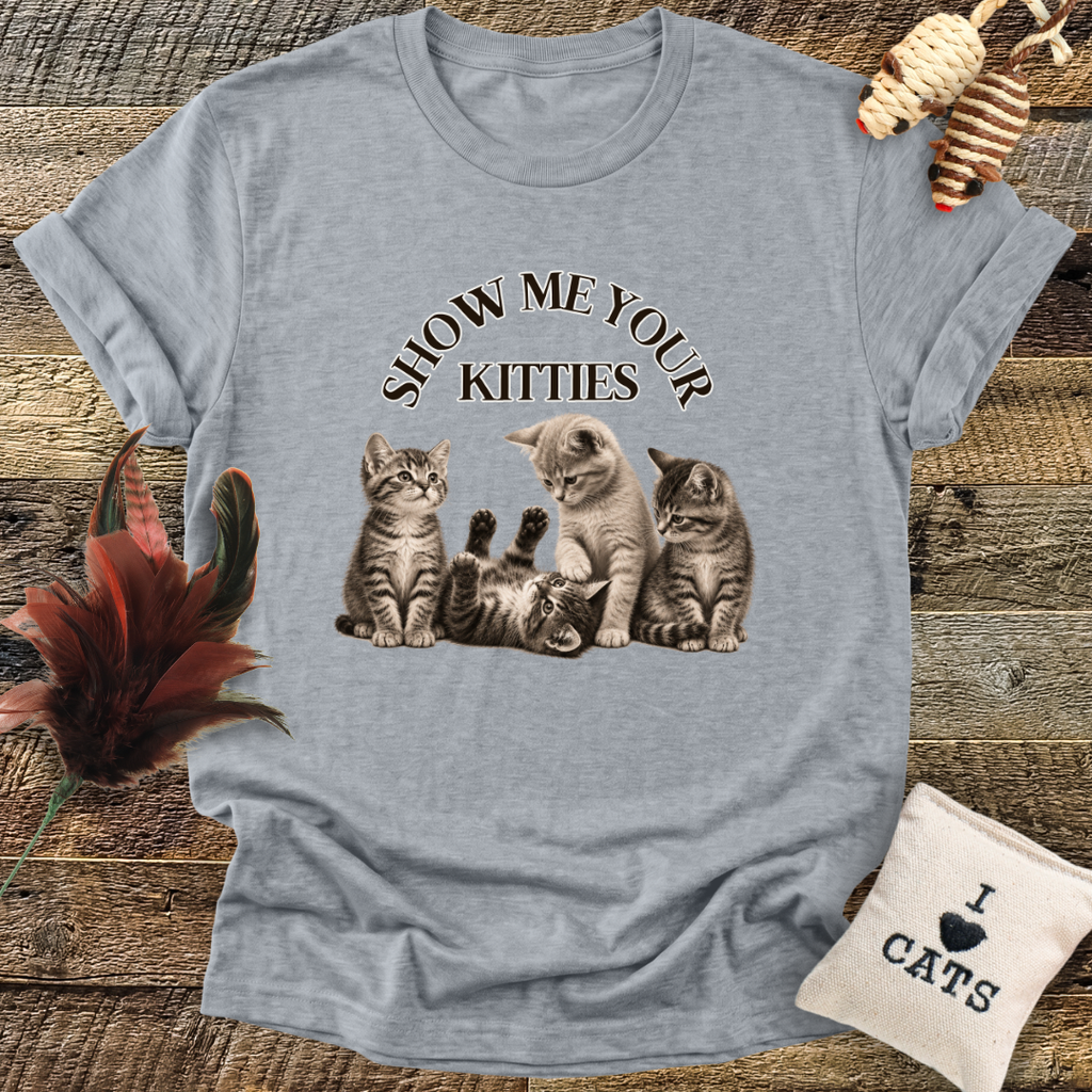 Show Me Your Kitties T-Shirt