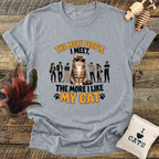The More People I Meet, The More I Like My Cat T-Shirt