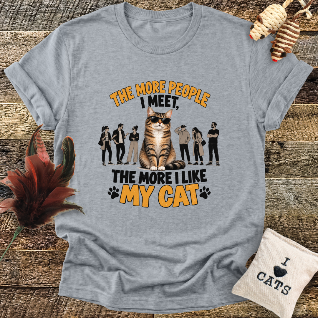 The More People I Meet, The More I Like My Cat T-Shirt