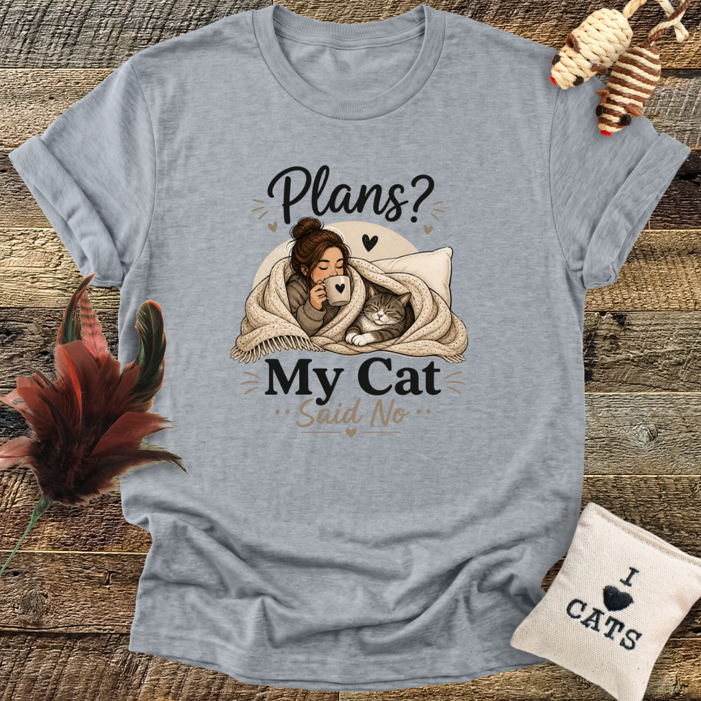Plans? My Cat Said No T-Shirt