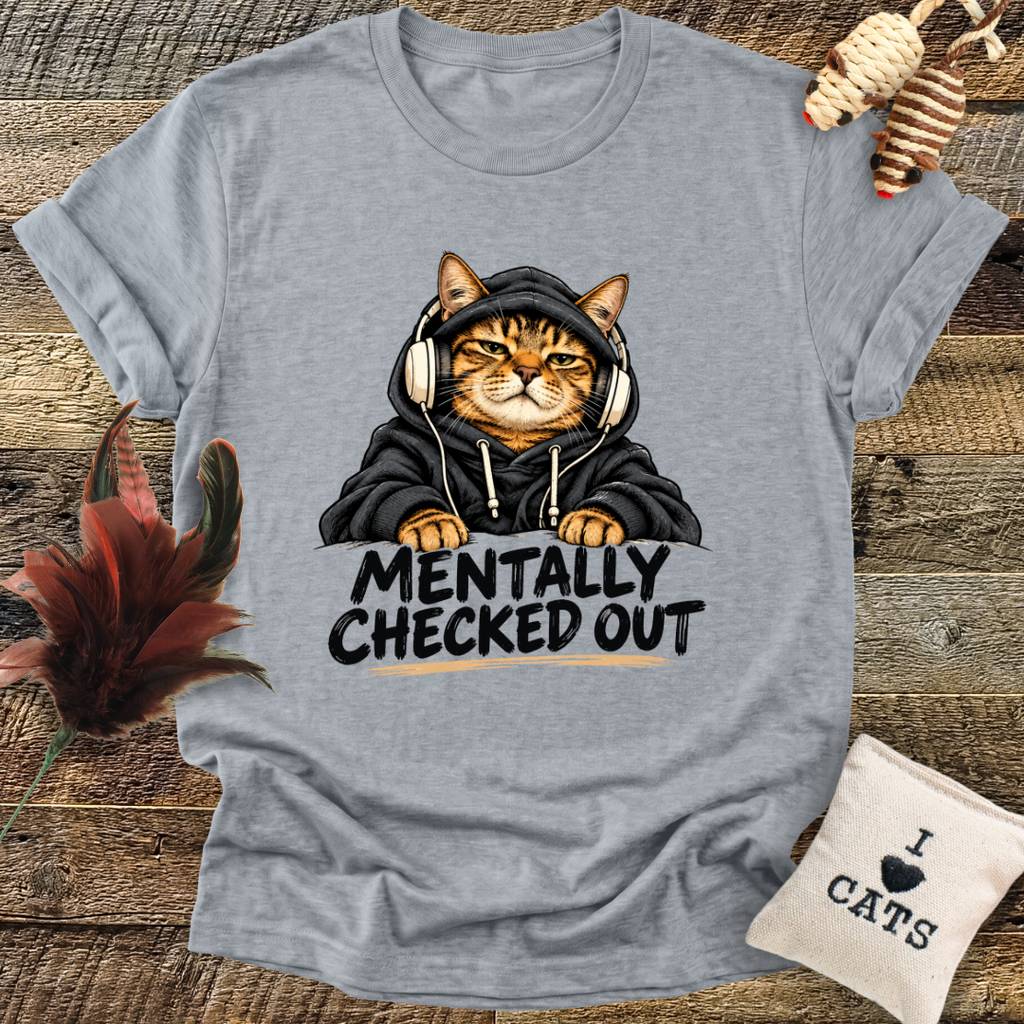 Mentally Checked Out (Cat) T-Shirt