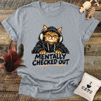Mentally Checked Out (Cat) T-Shirt