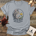 Stop To Smell The Flowers T-Shirt