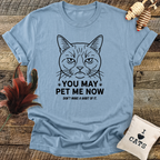 You May Pet Me Now T-Shirt