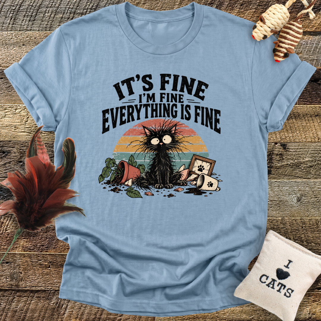 Everything Is Fine T-Shirt