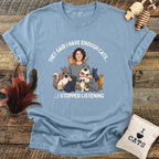 They Said I Have Enough Cats... T-Shirt