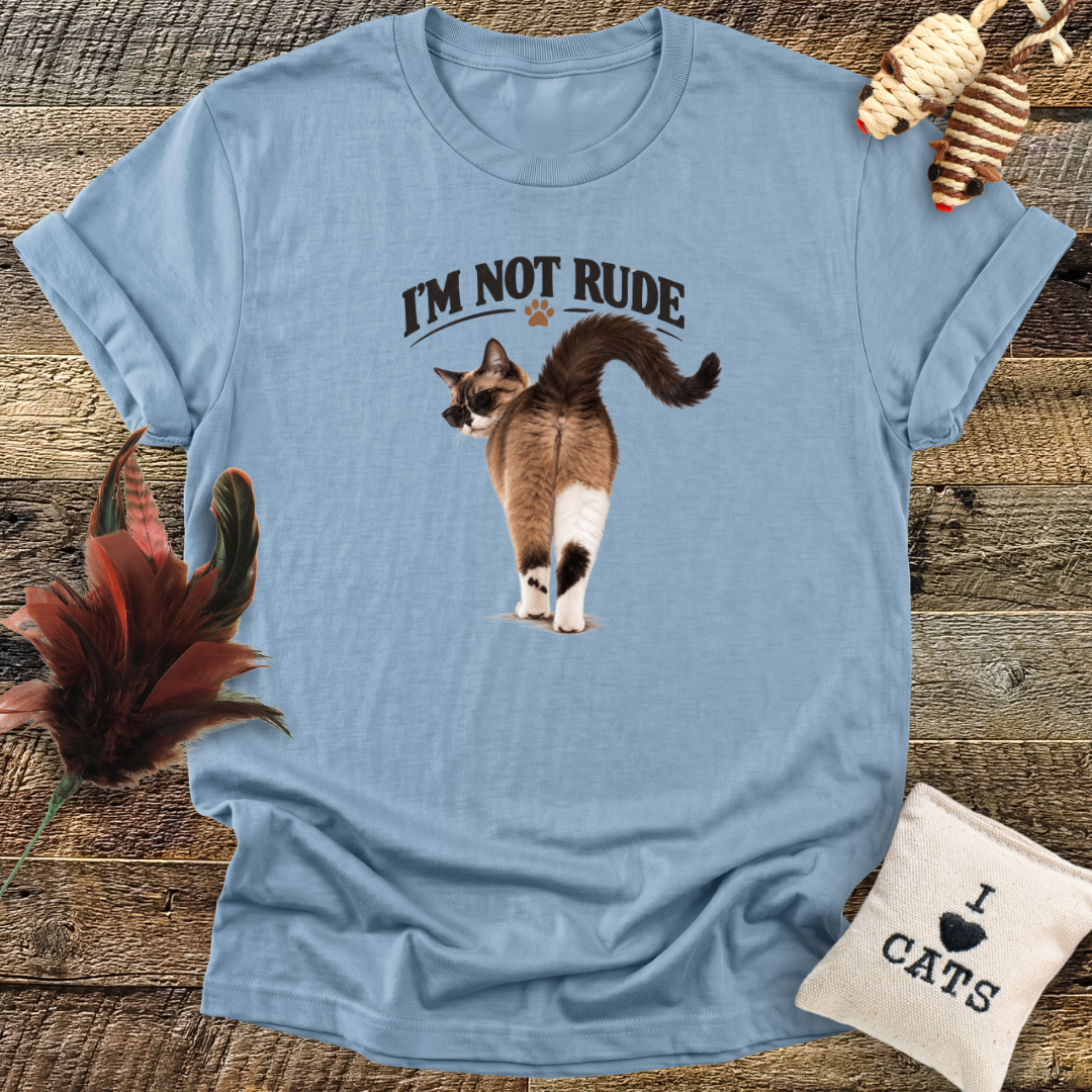 I'm Not Rude T-Shirt