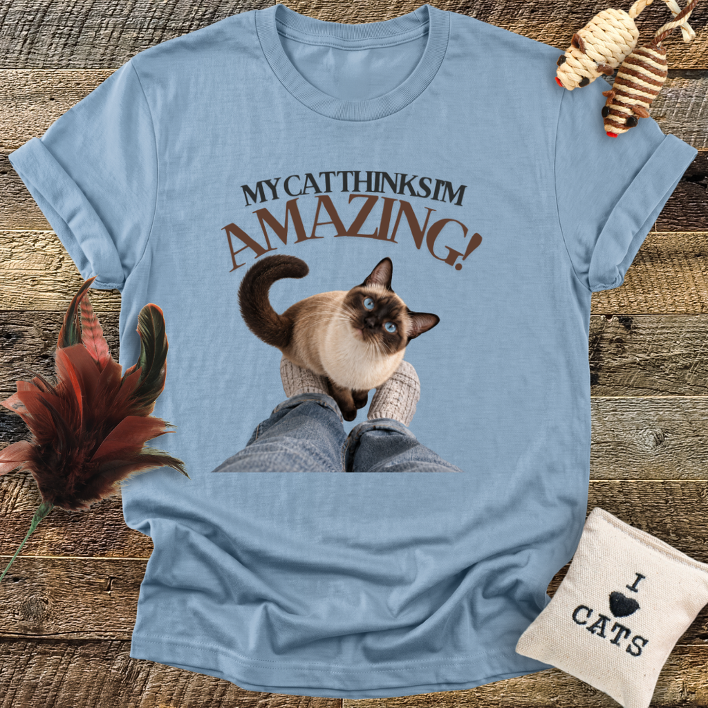 My Cat Thinks I'm Amazing T-Shirt