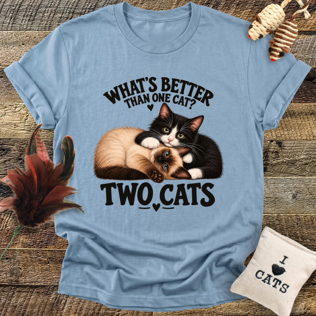 Whats Better Than One Cat? T-Shirt