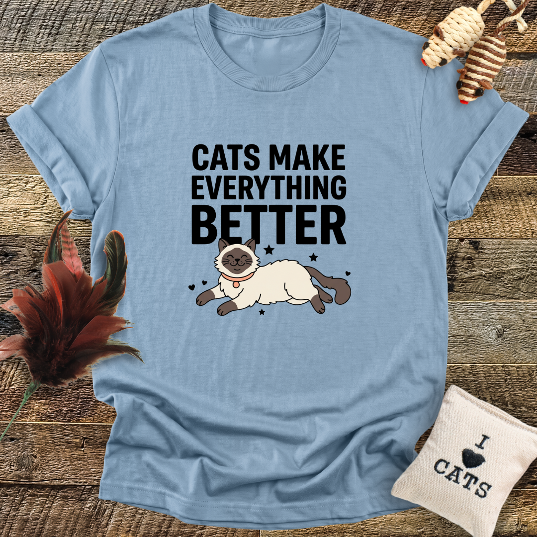 Cats Make Everything Better T-Shirt