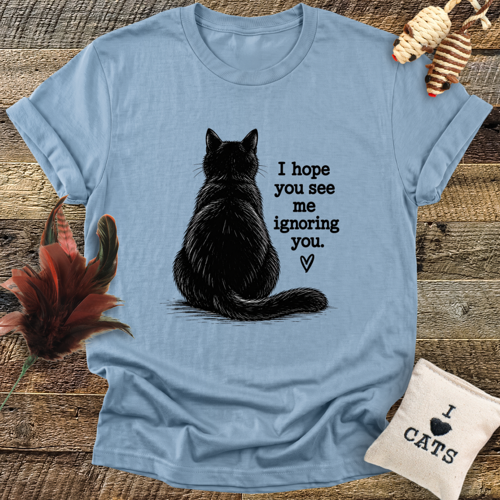 Ignoring You T-Shirt