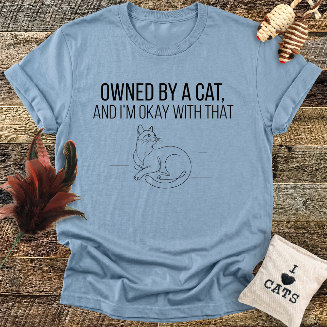 Owned By A Cat And I'm OK With That T-Shirt
