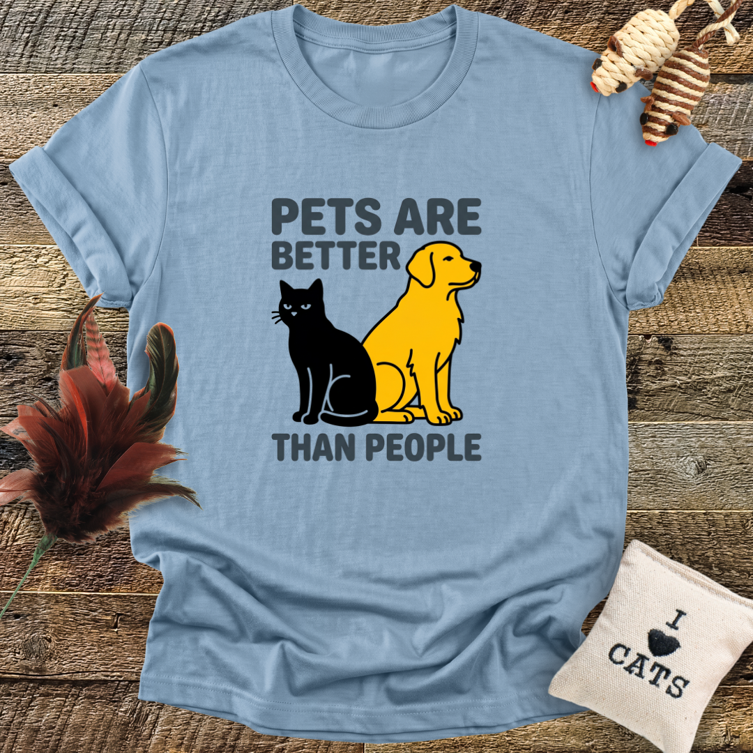 Pets Are Better Than People T-Shirt