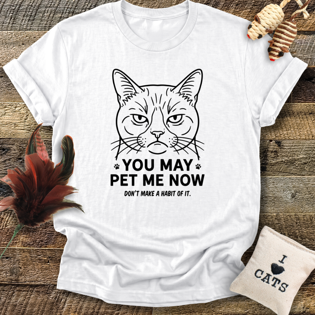 You May Pet Me Now T-Shirt