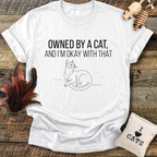 Owned By A Cat And I'm OK With That T-Shirt
