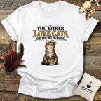 You Either Love Cats, Or You're Wrong (Cat with Crown) T-Shirt