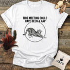 This Meeting Could Have Been A Nap - Cat T-Shirt