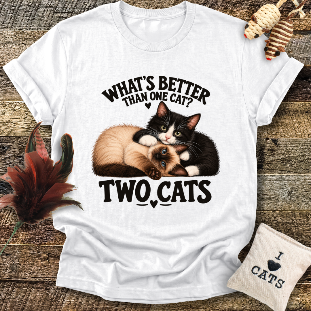 Whats Better Than One Cat? T-Shirt