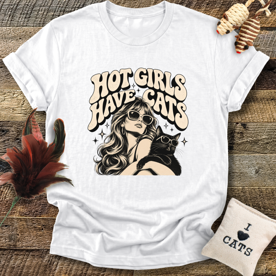 Hot Girls Have Cats T-Shirt