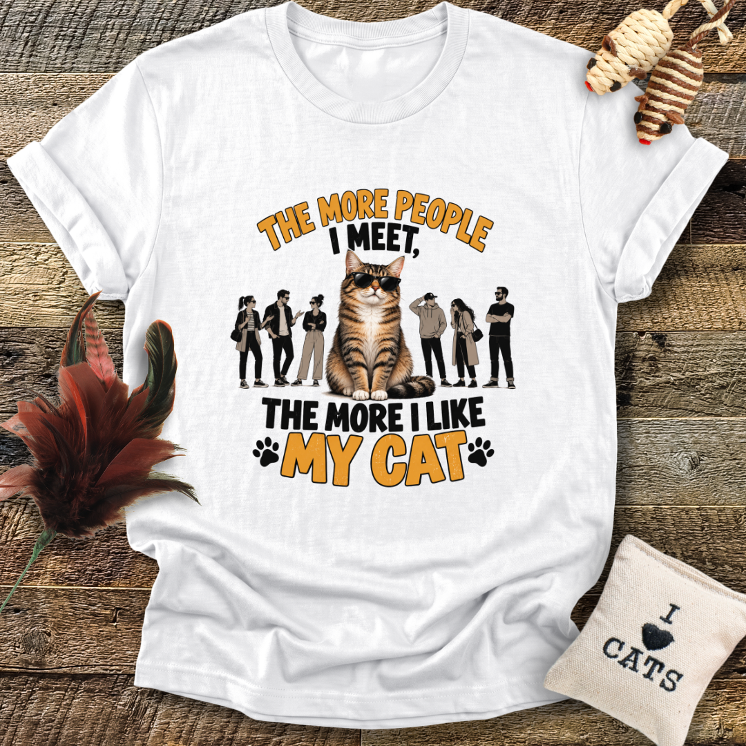 The More People I Meet, The More I Like My Cat T-Shirt