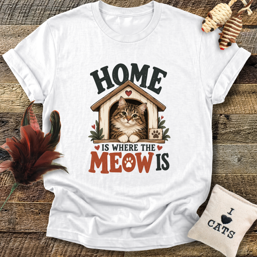 Home Is Where The Meow Is T-Shirt