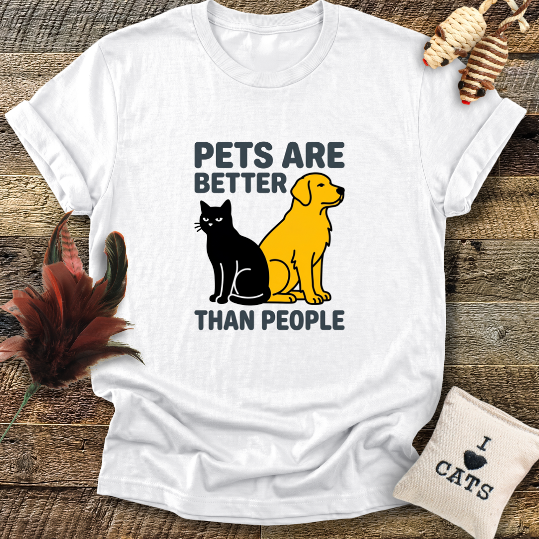 Pets Are Better Than People T-Shirt