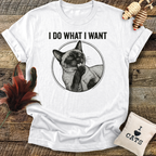 I Do What I Want T-Shirt