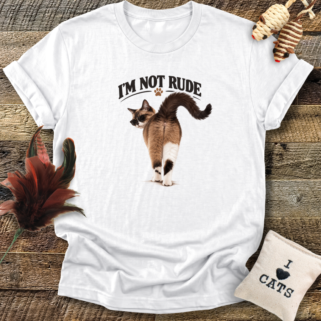 I'm Not Rude T-Shirt