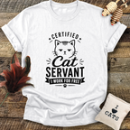 Certified Cat Servant, I Work For Free T-Shirt