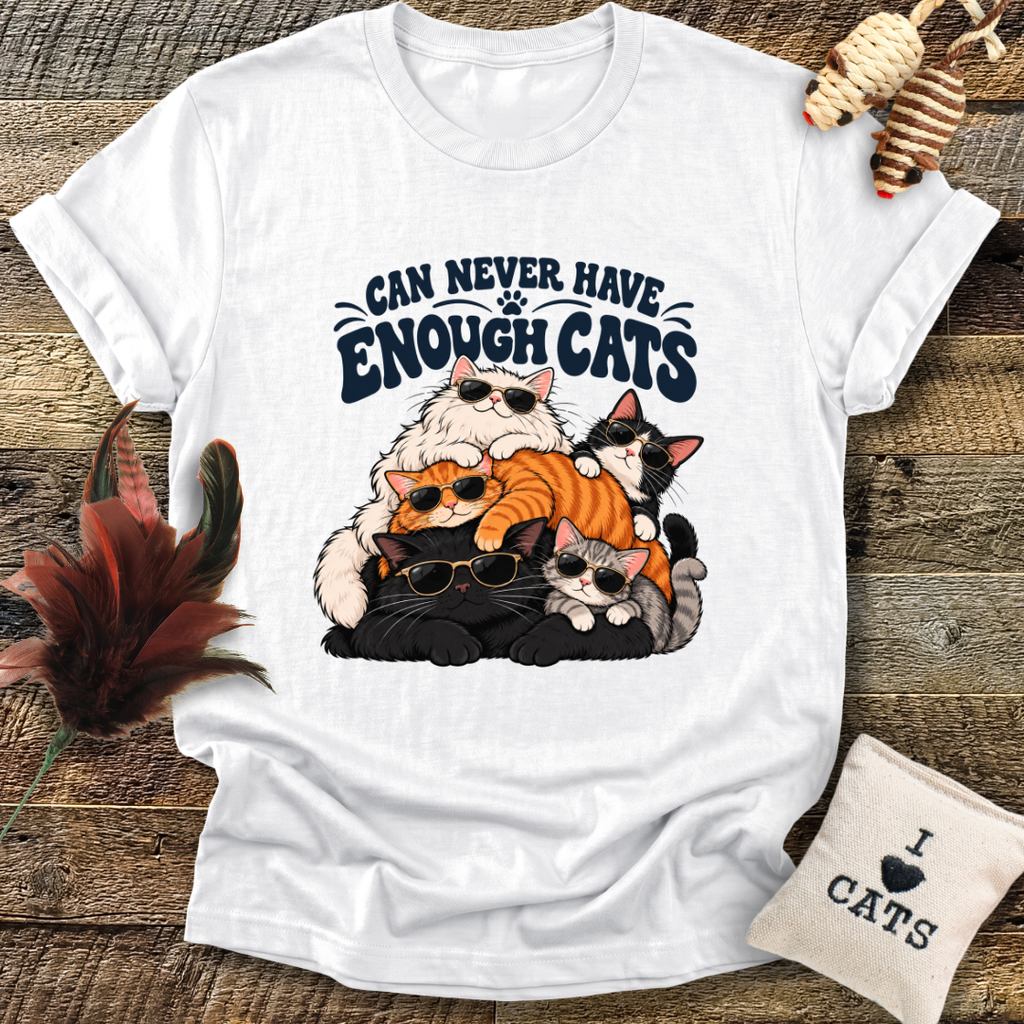 You Can Never Have Enough Cats T-Shirt