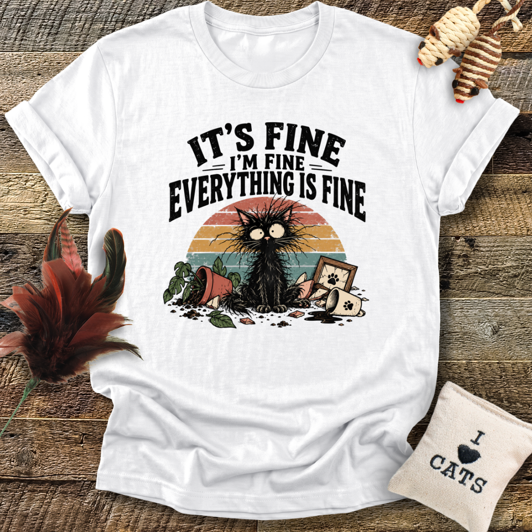Everything Is Fine T-Shirt