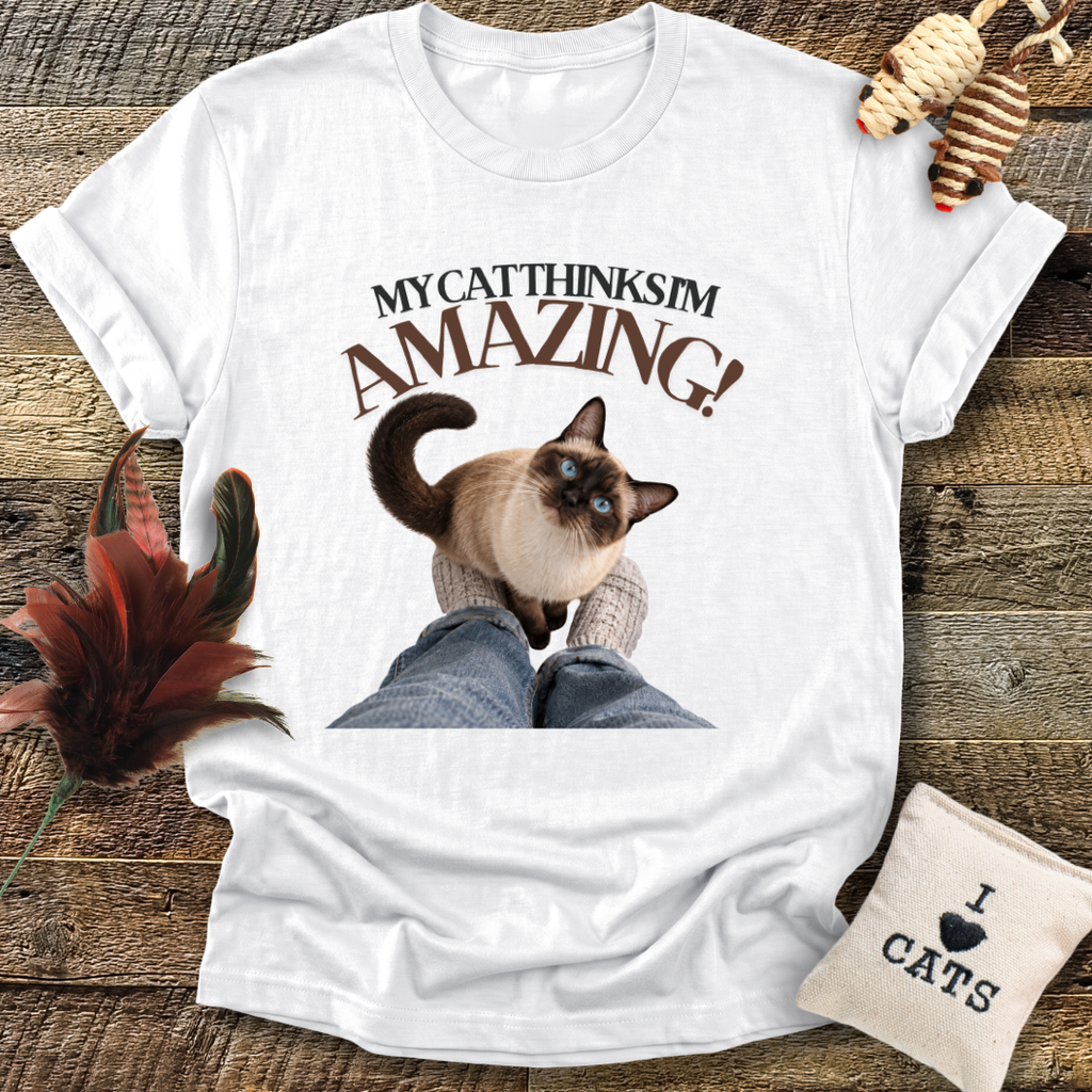 My Cat Thinks I'm Amazing T-Shirt