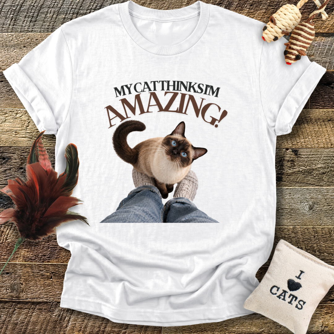 My Cat Thinks I'm Amazing T-Shirt