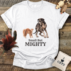 Small But Mighty T-Shirt